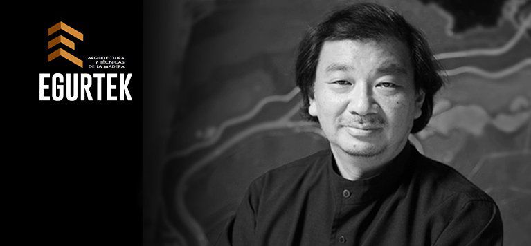 El arquitecto Shigeru Ban, Premio PRITZKER, confirma su participación en EGURTEK